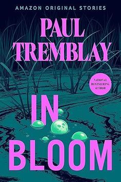 Amazon.com: In Bloom (Creature Feature collection) eBook : Tremblay, Paul: Kindle Store