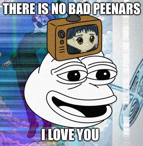 Mnewbis's tweet image. There is no bad peenar 

I love you