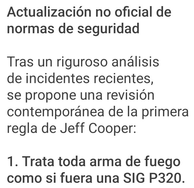EBdT2's tweet image. Actualización no oficial de normas de seguridad.
Tras un riguroso análisis de incidentes recientes, se propone una revisión contemporánea de la primera regla de Jeff Cooper:
1. Trata toda arma de fuego como si fuera una SIG P320.