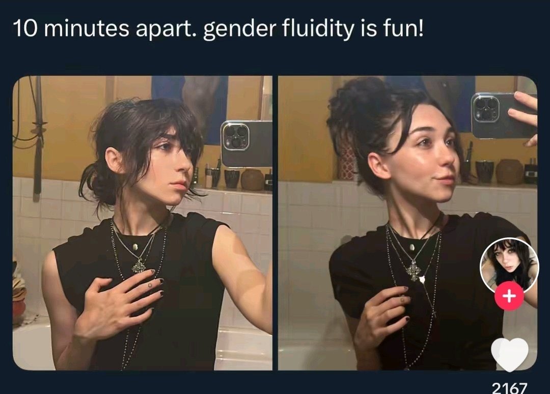 >”gender fluidity”
>taking selfies with different hairdos and outfits 🥰✨

yeah uhhhhhhhhh welcome to masculinity bro