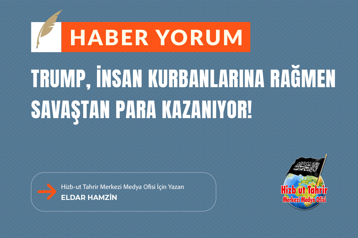 htmmbtr's tweet image. Haber - Yorum
Trump, İnsan Kurbanlarına Rağmen Savaştan Para Kazanıyor!
Hizb-ut Tahrir Merkezi Medya Ofisi İçin Yazan
Eldar Hamzin
hizb-uttahrir.info/tr/index.php/h…
