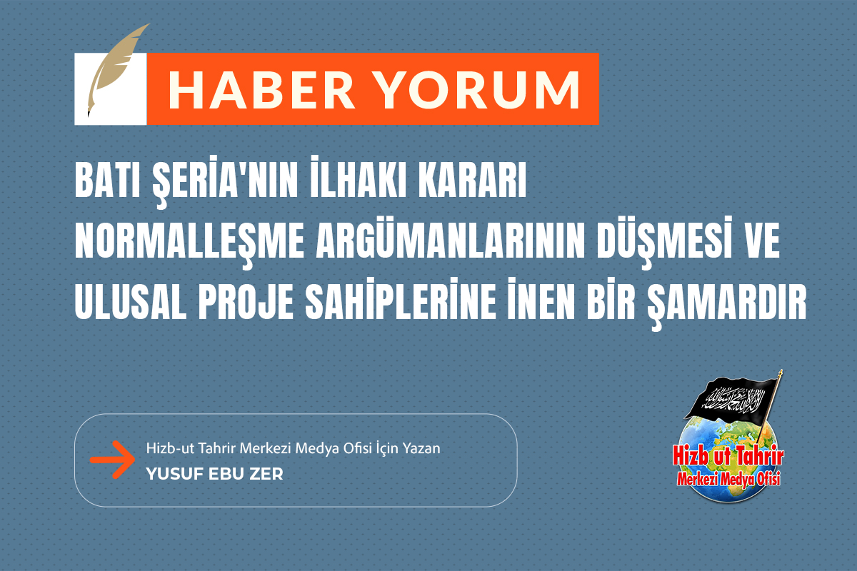 htmmbtr's tweet image. Haber - Yorum
Batı Şeria'nın İlhakı Kararı Normalleşme Argümanlarının Düşmesi ve Ulusal Proje Sahiplerine Yönelik Bir Şamardır
Hizb-ut Tahrir Merkezi Medya Ofisi İçin Yazan
Yusuf Ebu Zer
hizb-uttahrir.info/tr/index.php/h…