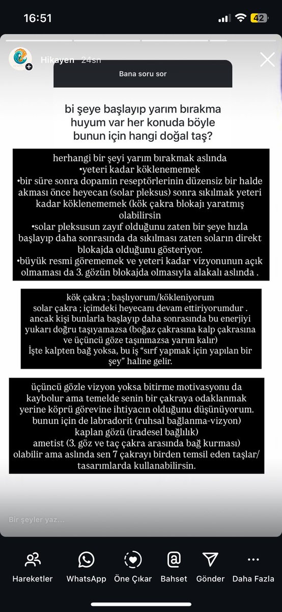 Soru ; Bir şeye başlayıp yarım bırakma huyum var , her konuda böyle , bunun için hangi doğal taşı önerirsin ? 

sizinde astroloji/çakralar/doğal taşlar üzerine sorularınız varsa bana çekinmeden 
instagramdan (deniziniziyle) 
sayfam üzerinden sorabilirsiniz 💗
(hikayede soru-cevap
