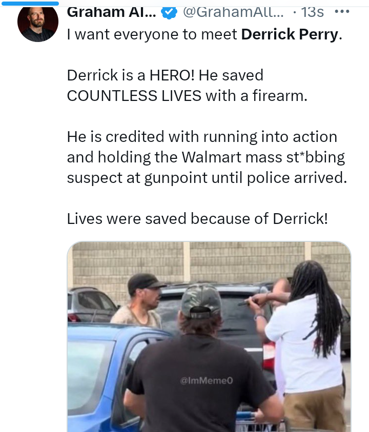 trendingblog247's tweet image. Derrick Perry is trending in The US that&apos;s the name of Traverse City resident who stopped the Walmart attacker with a firearm.

Derrick Perry, who had been shopping with his family when the attacker went on a stabbing spree, bravely intervened to subdue the suspect-who managed to…