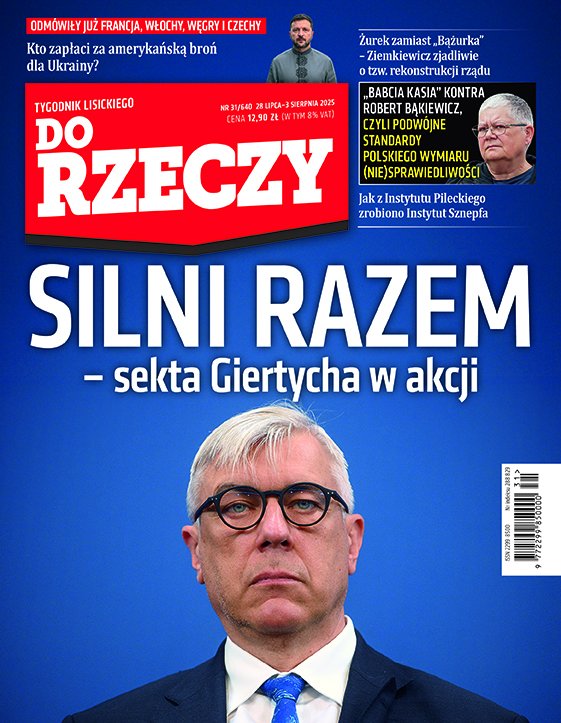 DoRzeczy_pl's tweet image. [OKŁADKA] &quot;Do Rzeczy&quot; nr 31: Silni Razem - sekta Giertycha w akcji