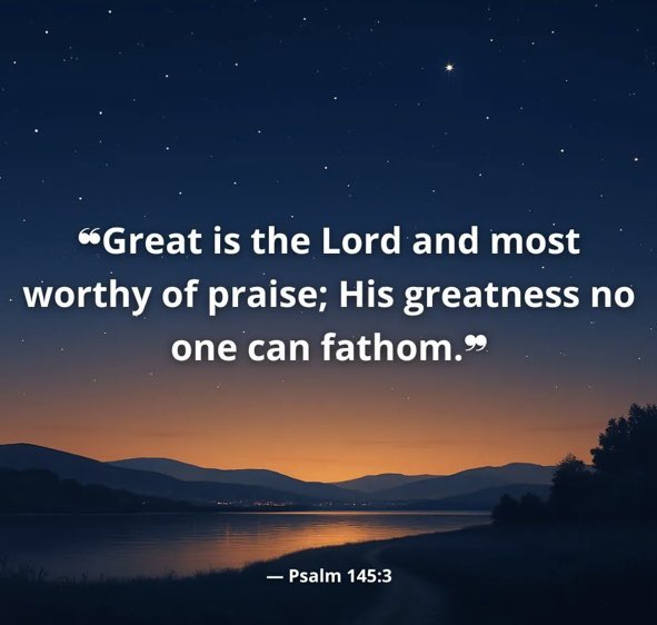 🌞 Good morning,
There’s a kind of worship that doesn’t rise from answers—but from awe. Psalm 145:3 reminds us: we’ll never grasp God’s greatness fully. And yet—He draws near. Let your soul breathe in that wonder today. 
Have a blessed day.❤️