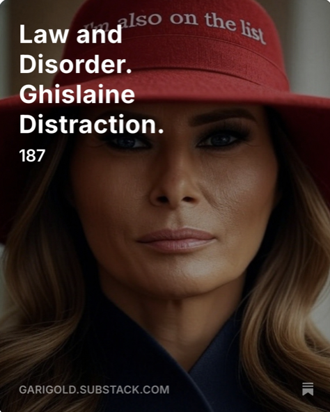 GariGold's tweet image. Law and Disorder. Ghislaine Distraction., by @GariGold open.substack.com/pub/garigold/p…