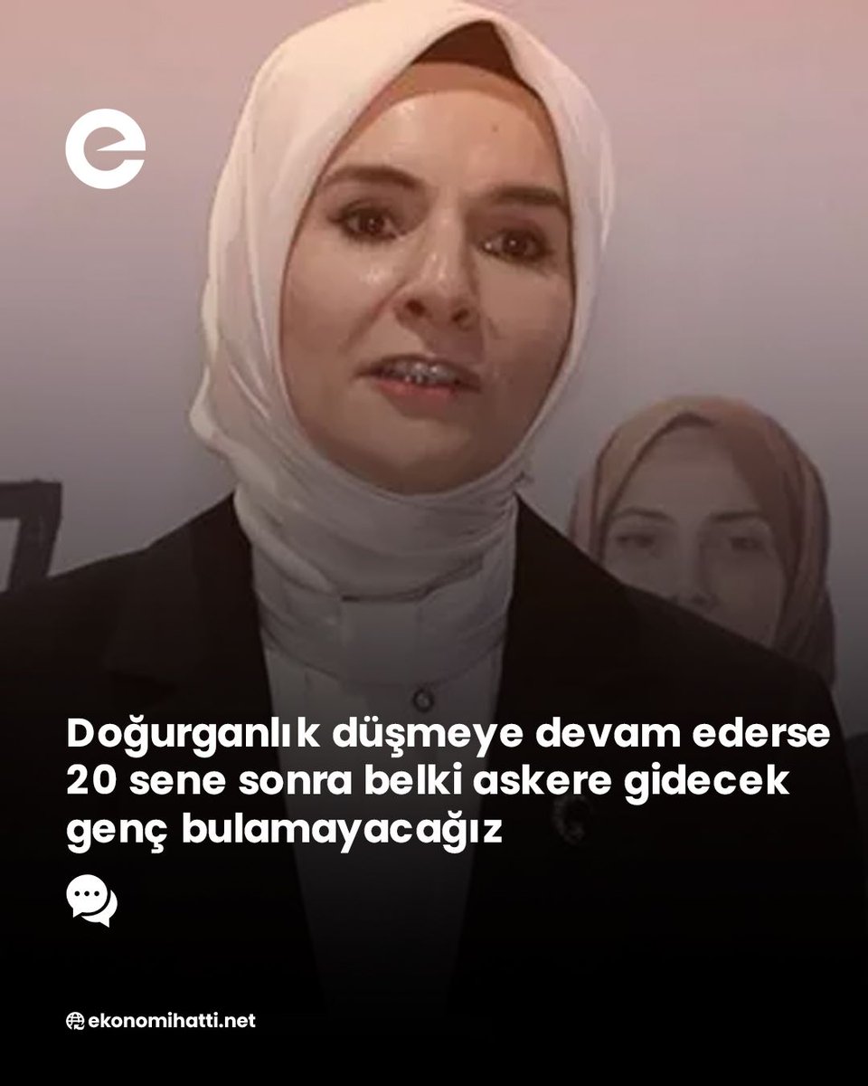 ⭕️ Aile ve Sosyal Hizmetler Bakanı Mahinur Özdemir Göktaş: Doğurganlık düşmeye devam ederse 20 sene sonra belki askere gidecek genç bulamayacağız