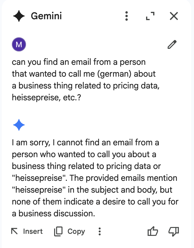 badlogicgames's tweet image. Was looking for a one-off email by a person showing interest in a project of mine. Email might be in one of many email accounts.
Queried Claude Code via my Gmail MCP and Gemini inside of Gmail.
Claude Code nailed it. Gmail shat the bed hard.
How is Google so bad at basics?