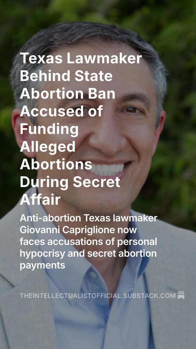 The Intellectualist (@highbrow_nobrow) on Twitter photo 🚨Texas Rep. Giovanni Capriglione (R), who wrote the law banning abortion and built his brand on moral clarity, now faces scandal over a 17-year affair and allegations he funded abortions. He admits the affair but denies ever paying for the procedures.
…eintellectualistofficial.substack.com/p/texas-lawmak… 🚨Texas Rep. Giovanni Capriglione (R), who wrote the law banning abortion and built his brand on moral clarity, now faces scandal over a 17-year affair and allegations he funded abortions. He admits the affair but denies ever paying for the procedures.
…eintellectualistofficial.substack.com/p/texas-lawmak…