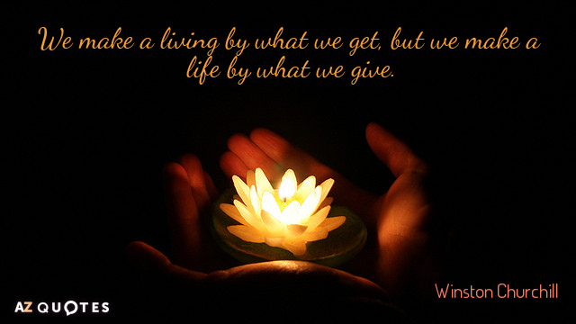 LifespanRespite's tweet image. We make a living by what we get, but we make a life by what we give. - Winston Churchill
