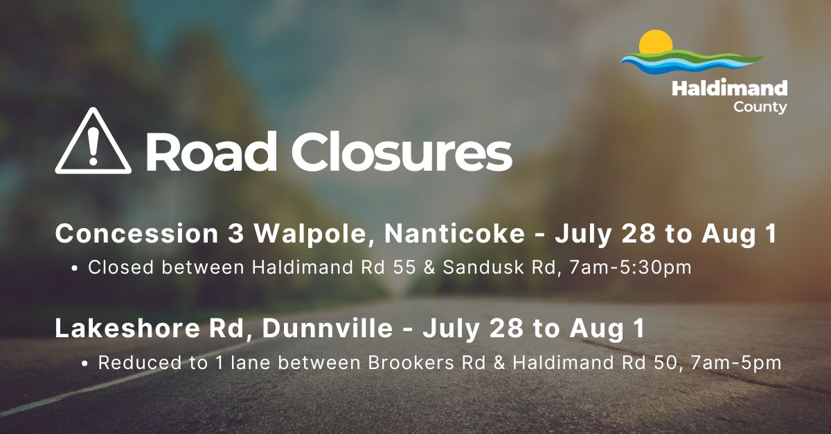 🚧 Upcoming road closures and lane restrictions beginning July 28 include:
🔷 Lakeshore Rd, between Brookers Rd &amp; Haldimand Rd 50
🔷 Concession 3 Walpole, between Sandusk Rd &amp; Haldimand Rd 55