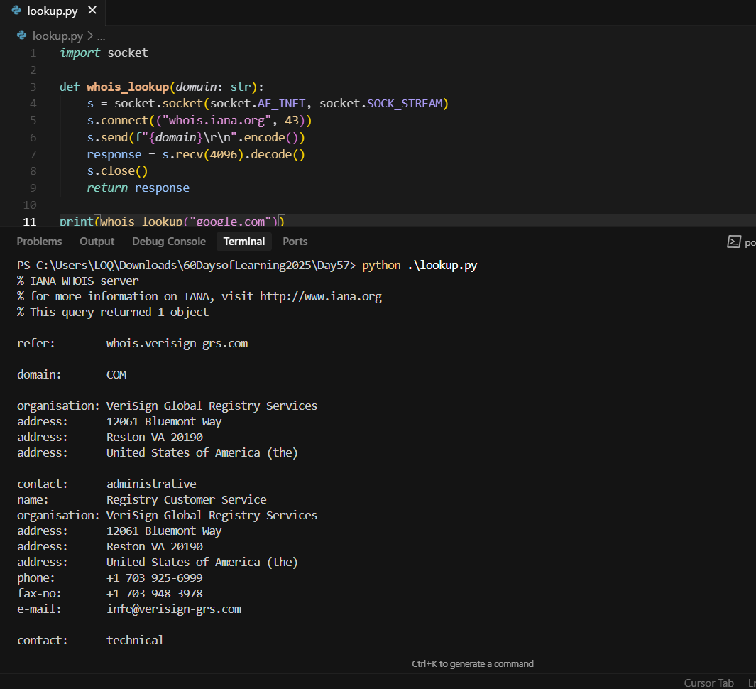 shkroyas's tweet image. #LSPPDay57
Today's Learning: Built a simple WHOIS lookup tool using Python & sockets!
- Connected to whois.iana.org to fetch domain registry info.
GitHub: github.com/shkroyas/60-Da…
#60DaysofLearning2025 #PythonNetworking #LearningWithLeapfrog