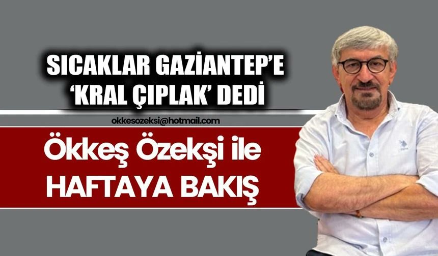 Gaziantep__27's tweet photo. SICAKLAR GAZİANTEP’E ‘KRAL ÇIPLAK’ DEDİ https://t.co/BHFjRauGCr
#gaziantep #gaziantep27 #haftayabakış #ökkeşözekşi https://t.co/BMqmka2H9m
