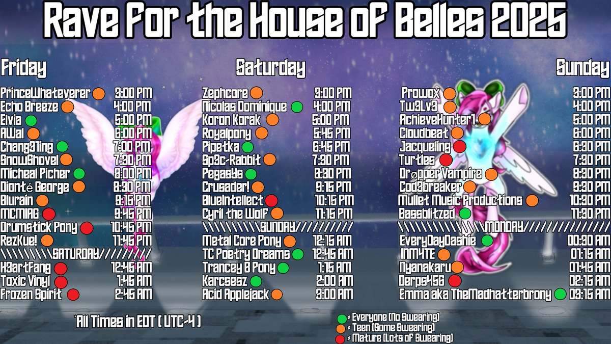 With August drawing near, we are very excited to present you the schedule of the 2025 Rave for the House of Belles!

As always all times are in EST (UTC-4)

Please mind the new age rating system, sets are now either marked Everyone, Teen, or Mature based on the amount of swearing