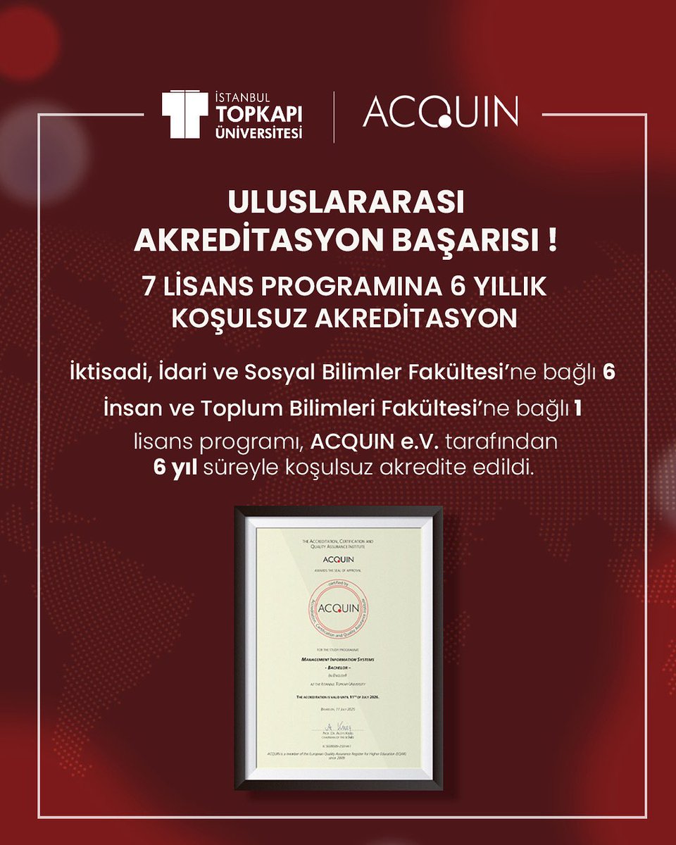 🎉 İstanbul Topkapı Üniversitesi olarak büyük bir başarıya daha imza attık!
İktisadi, İdari ve Sosyal Bilimler Fakültesi’ne bağlı 6 ve İnsan ve Toplum Bilimleri Fakültesi’ne bağlı 1 olmak üzere toplam 7 lisans programımız, ACQUIN e.V. tarafından 6 yıl süreyle koşulsuz olarak
