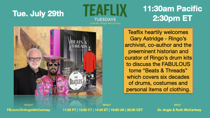 Join Angie &amp; Ruth #McCartney for #Teaflix Tuesday at 11:30am PT on fb.com/drangiemccartn… on July 29 as they chat with Ringo Starr drum historian Gary Astridge. He’s the man behind Beats &amp; Threads and Ringo’s kit curator. More: ringosbeatlekits.com