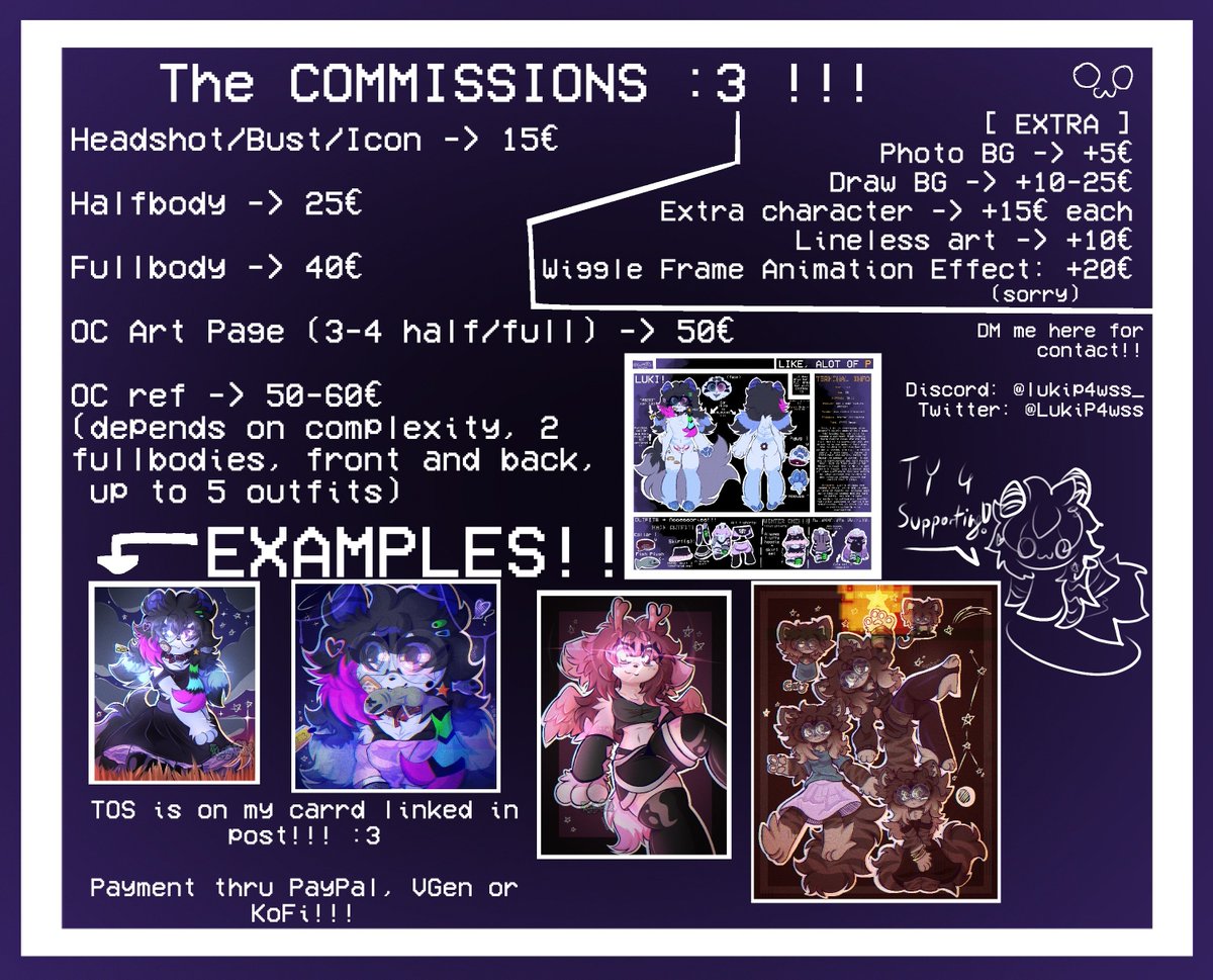 hi! if anyone wanna support me, my c0mms are open! :3 all support is very appreciated &lt;3

DM if intrested here or on my discord (lukip4wss_)