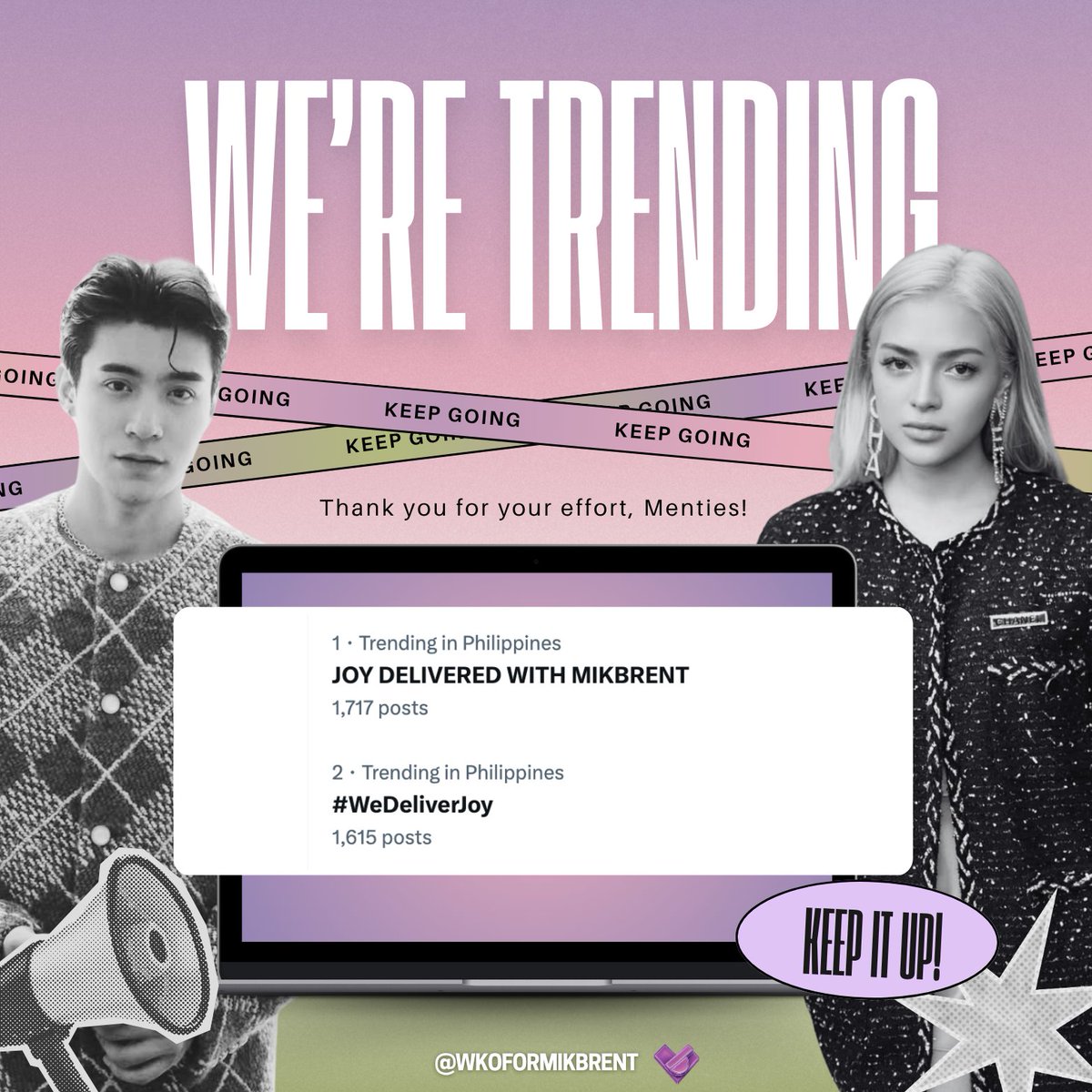 wkoformikbrent's tweet image. MENTies, we're already on the trending list!
with over one thousand tweets and still rising — let’s continue showing our love and support for Brent and Mika with Joy!
JOY DELIVERED WITH MIKBRENT
#WeDeliverJoy