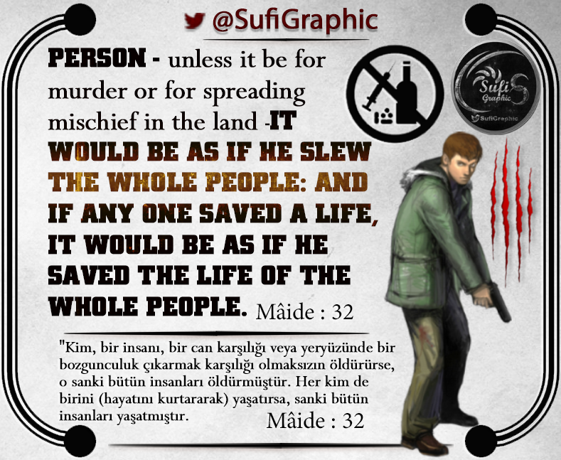 SufiGraphic's tweet photo. #Murder #Killing #Drugs #Alcohol #Heroin #Morphine #Drugs #Narcotic #Quran #Verse #Human #Maide #Sufi #Islam #faith #Uyuşturucu #Kuran #Sufi #Tasavvuf #Book #Religion KILLING ONE PERSON UNJUSTLY IS LIKE KILLING ALL PEOPLE https://t.co/zah04c1HVv