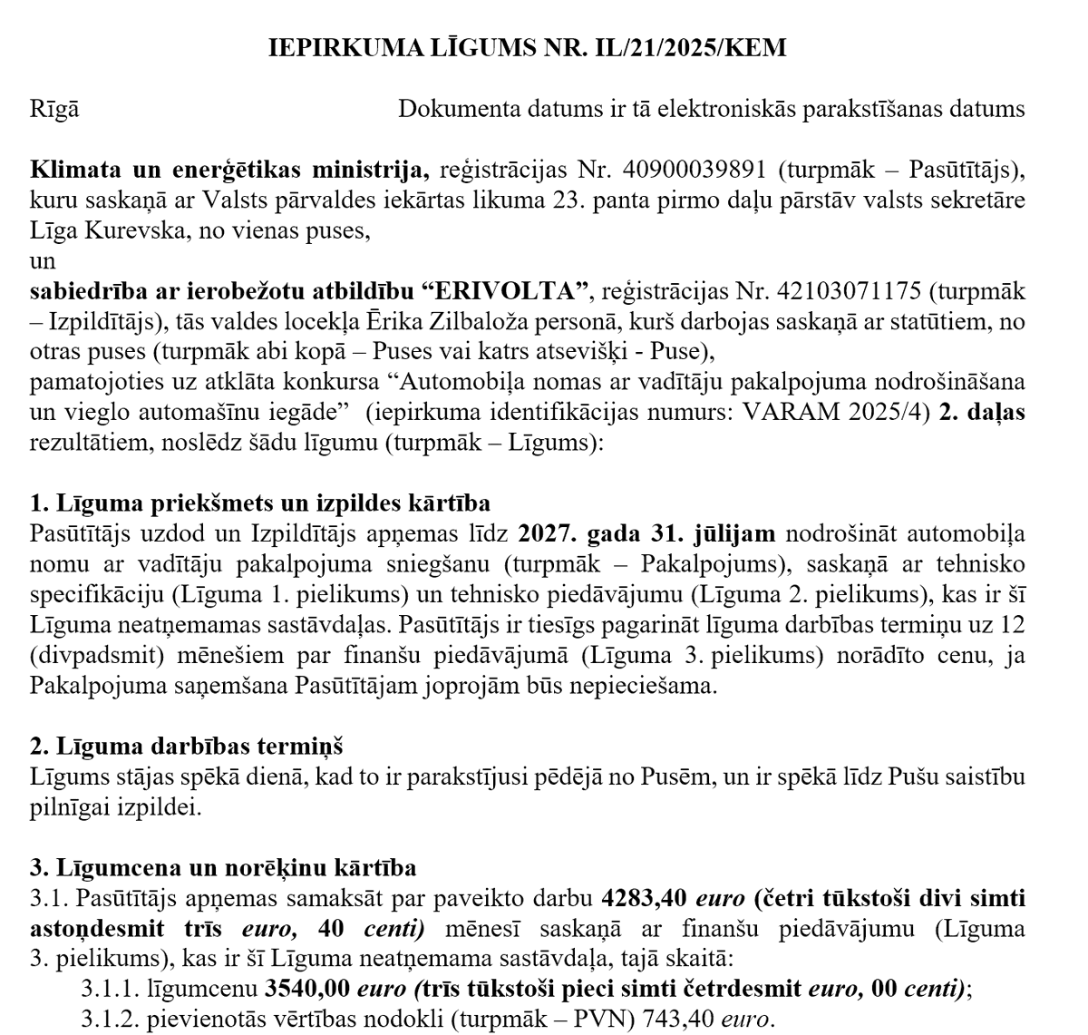 Vai nav jauki? Klimata un enerģētikas ministrija nupat noslēgusi līgumu par automobiļa nomu komplektā ar vadītāju.
Vadās klimata pārmaiņu cīnītājus kā komunisma cīnītājus agrāk.
Maksās 4283 EUR/mēn. līdz 2027. gada jūlijam.
<a href="/Kaspars_Melnis_/">Kaspars Melnis</a> (ZZS) - paskaidro šo izšķērdību!