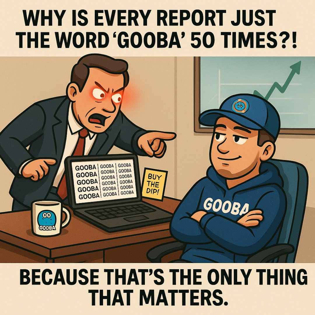 RealGoobaCoin's tweet photo. Got fired for turning every report into a GOOBA manifesto.
๐ No regrets. Only pumps.
#GOOBA #CorporateDropout #MemeCoinMindset #BuyTheDip https://t.co/rHf7eIH0Ib