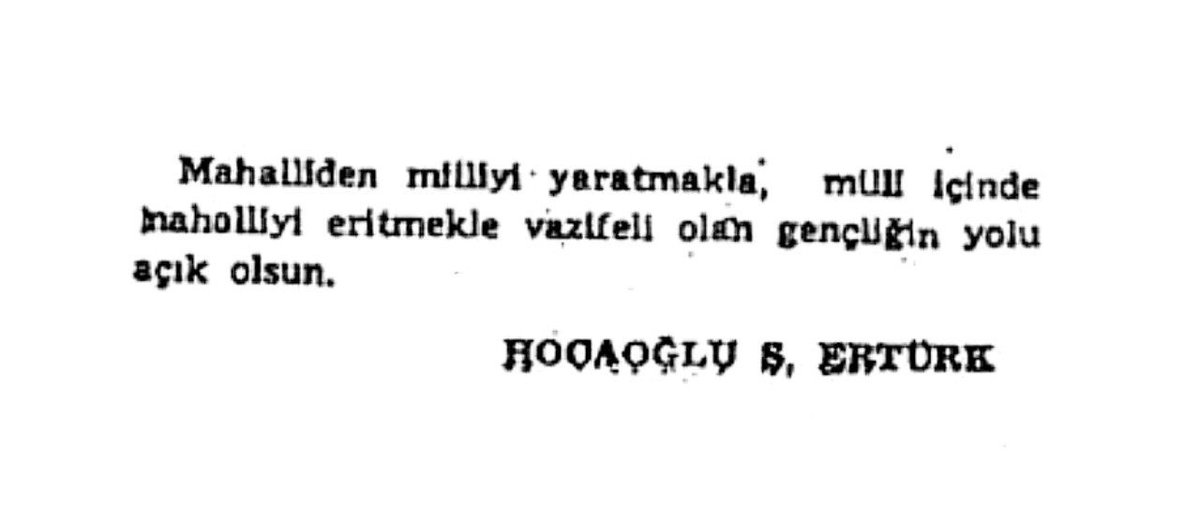turkificator's tweet image. Hocaoğlu'nun Orkun'da yaptığı uluslaşma çağrısı.
"Mahalliden milliyi yaratmakla, milli içinde mahalliyi eritmekle vazifeli olan gençliğin yolu açık olsun."