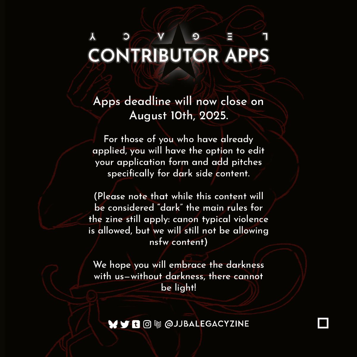The poll votes are in! A portion of the zine will be dedicated to the darker side of Legacy 💚 . See the slides for more details. 
As a result, contributor apps will be extended until Aug 10! jjbalegacyzine.carrd.co/#contributors