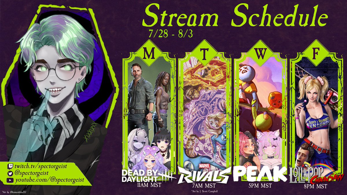 👻Stream Schedule for 7/28 - 8/3👻

Mon 11AM MST - Dead By Daylight Collab w/ <a href="/alittlecapella/">Capella the Dream Dragon</a>, <a href="/AuraLaCari/">Aura 🛸</a>, &amp; <a href="/RosavynVT/">RosavynVT pre debut</a>!!!

Tues 7AM MST - Marvel Rivals w/ Viewers!!!

Wed 5PM MST - Peak Collab w/ <a href="/suvimaru/">Suvimaru the eepiest</a> &amp; <a href="/BunniBana/">Bunn 🪷 🐇 ❤️‍🔥</a>!!!

Fri 8PM MST - Lollipop Chainsaw!!! 

*Rivals art by J.