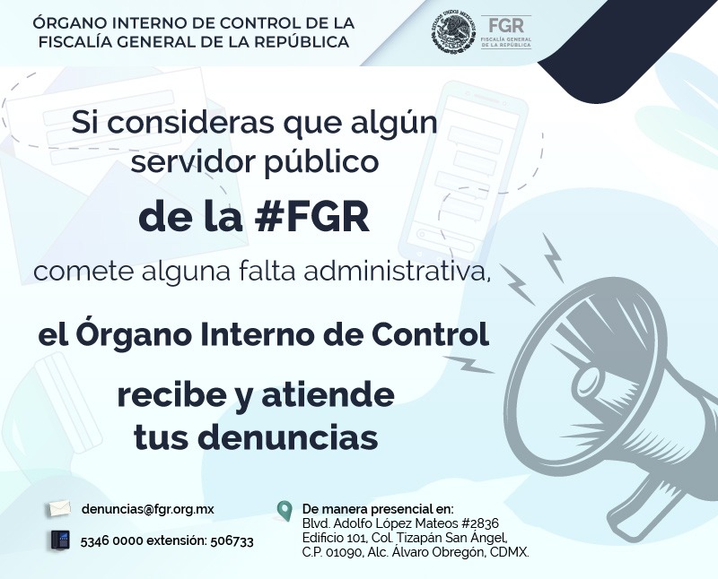 FGRMexico's tweet image. En caso de que alguna servidora o servidor público de la #FGR cometa una falta administrativa, puedes presentar una denuncia en el Órgano Interno de Control #OIC. Llama al 55 5346 0000 extensión 506733 o escribe al correo denuncias@fgr.org.mx.