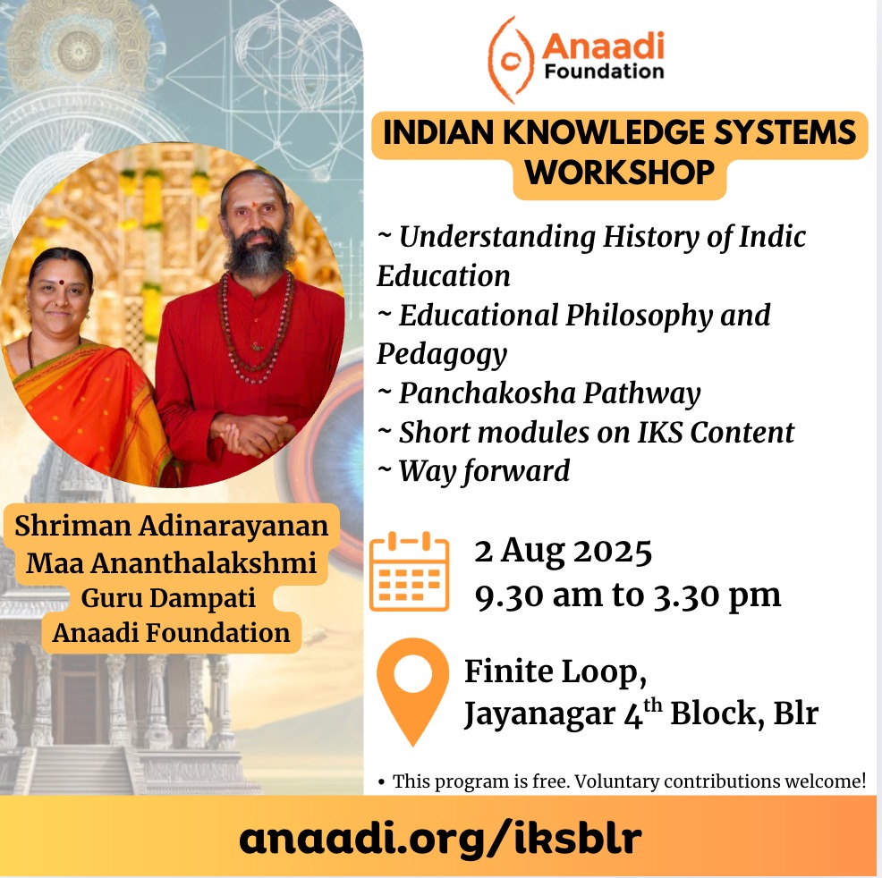 *Anaadi IKS Workshop Bengaluru*
anaadi.org/iksblr 

🌟 Indian Knowledge Systems Workshop 🌟
🗓️ 2nd August 2025 (Saturday)
🕤 9:30 AM – 3:30 PM
📍 Finite Loop, Jayanagar 4th Block, Bengaluru

Explore the depth &amp; relevance of India’s timeless wisdom in education through:
✨