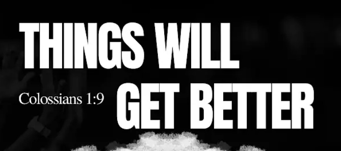 Things will be too good to be true. 
-Be kind.
-Keep hopeful.