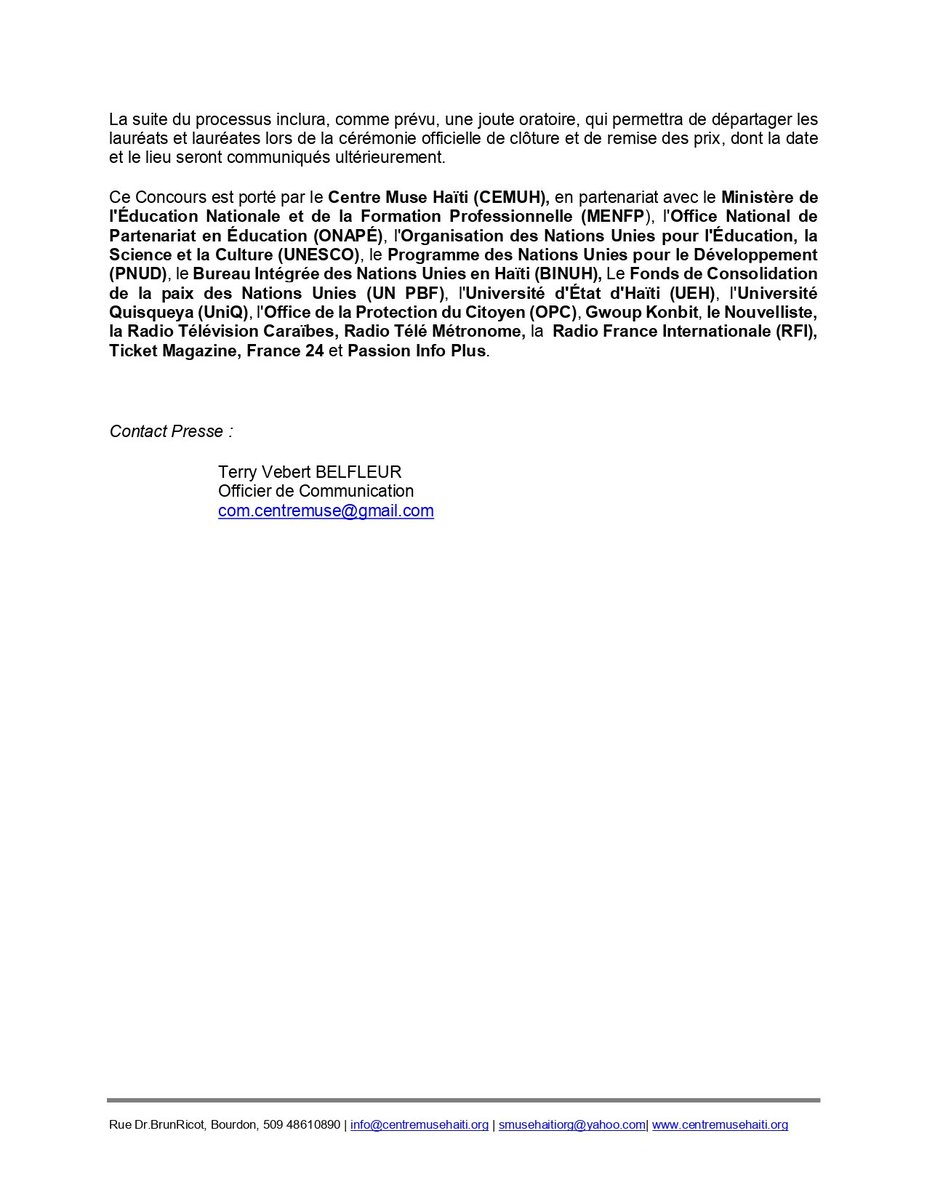 COMMUNIQUÉ DE PRESSE

Le Centre Muse Haïti, à travers le secrétariat du Jury de la quatrième édition du concours national de dissertation portant sur thème « Le droit à l'éducation en Haïti », annonce officiellement la liste des 10 finalistes, pour les deux catégories,