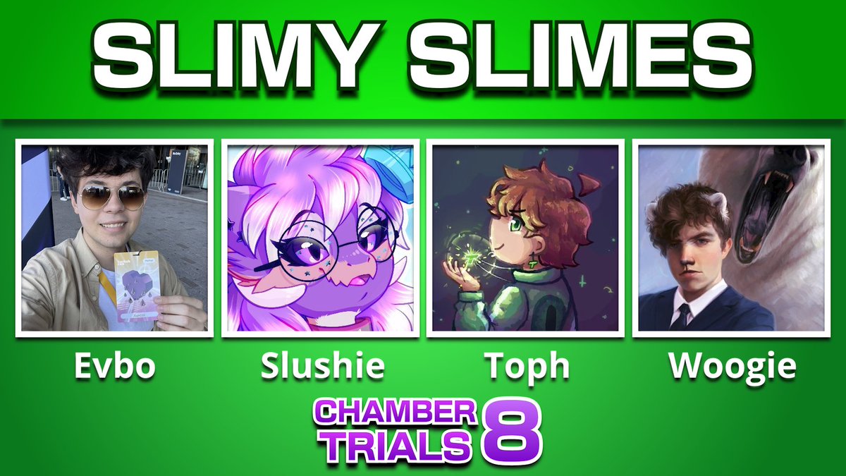 Announcing the Slimy Slimes!

Consisting of <a href="/EvboYT/">Evbo</a> <a href="/SlushieVRC/">Slushie</a> <a href="/Toph033/">Toph033</a> &amp; <a href="/Woogiex_/">Woogie</a> 

Be ready for this squad to get slimy in Chamber Trials 8 on Sunday, August 10 at 2PM EST &amp; 7PM BST