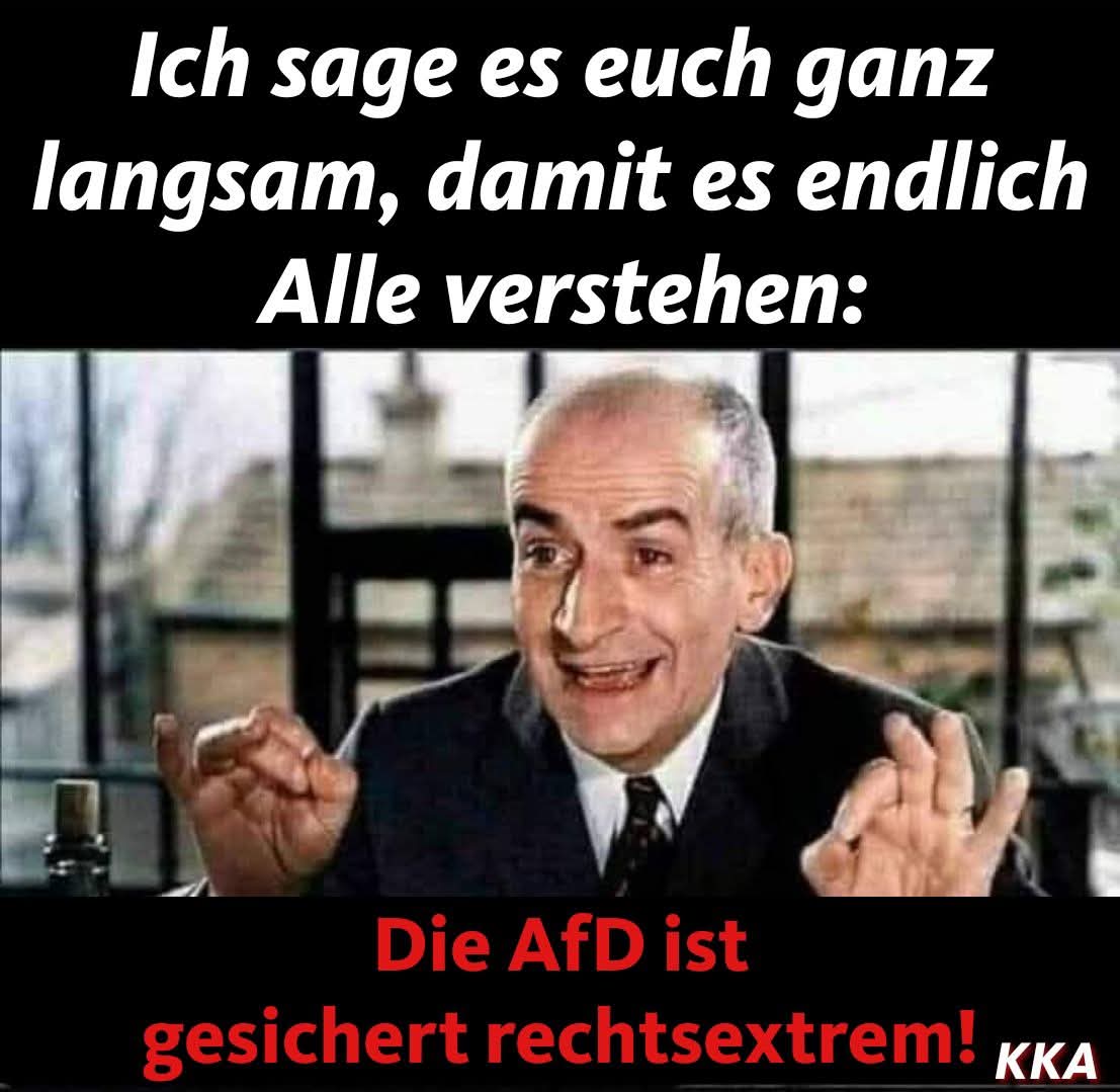 Auch heute möchte ich erklären, dass die AfD eine Partei der Faschisten und Demokratiefeinde ist. Ich bin daher der Meinung, dass die AfD verboten werden sollte.
Schönes Wochenende
#AfDVerbotJetzt 
#AfDVerbotsverfahren 
#AfDsindFaschisten
#AfDmachtDumm 
#AfDmachtDummeNochDuemmer