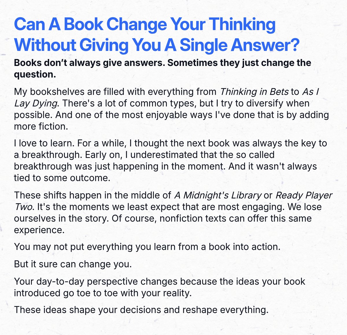 You finish the book and somehow you’re different without a single bullet point to show for it.