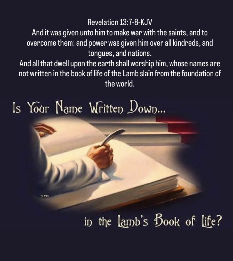 Revelation 13:8-KJV
“And all that dwell upon the earth shall worship him, whose names are not written in the book of life of the Lamb slain from the foundation of the world.” Make sure your name is written down. Have a blessed Monday everyone ❤️
