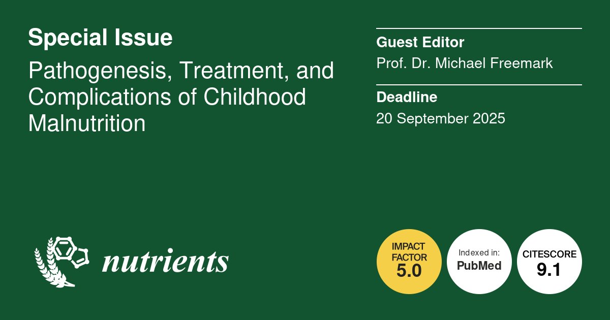 Nutrients_MDPI's tweet image. #Call_for_papers 
Special Issue &quot;Pathogenesis, Treatment, and Complications of Childhood Malnutrition&quot;
👤Edited by Prof. Dr. Michael Freemark
⌛️Deadline: 20 September 2025
mdpi.com/journal/nutrie…
