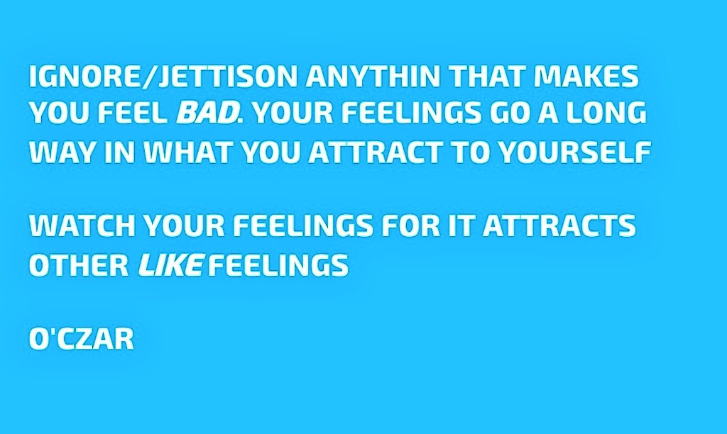 _officialczar's tweet image. TIT-BIT FOR THE WEEK!
Your feelings go a very long way in what you attract to yourself. Thoughts & feelings work in pari passu.
Wanna change your xperience? Change your feelings to 'good' ones.
O'CZAR
#CzarCares