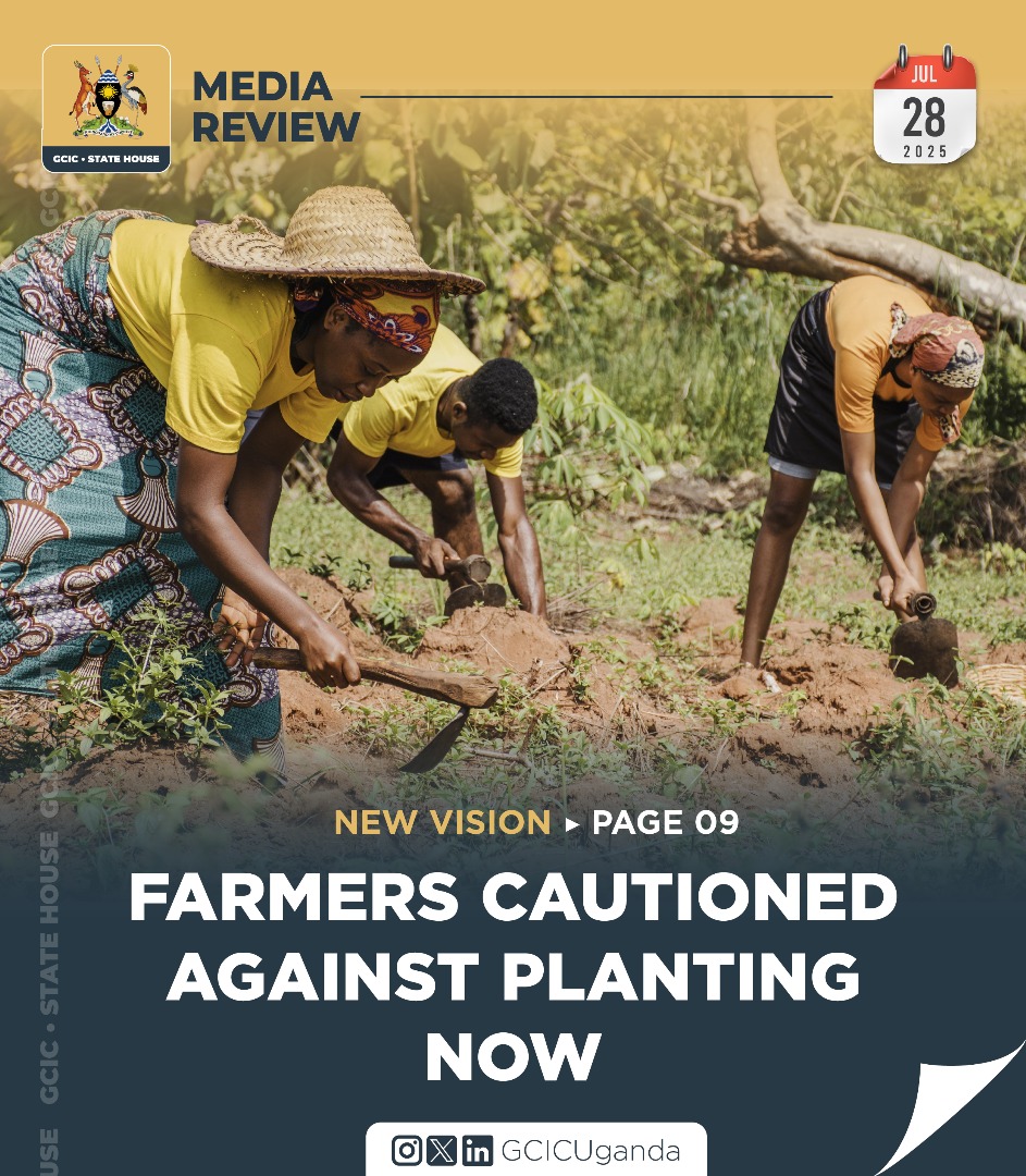 GCICMediaReview's tweet image. Government cautions farmers in central and western Uganda against early planting, advises garden preparation as they await official seasonal forecast.
#GCICMediaReview