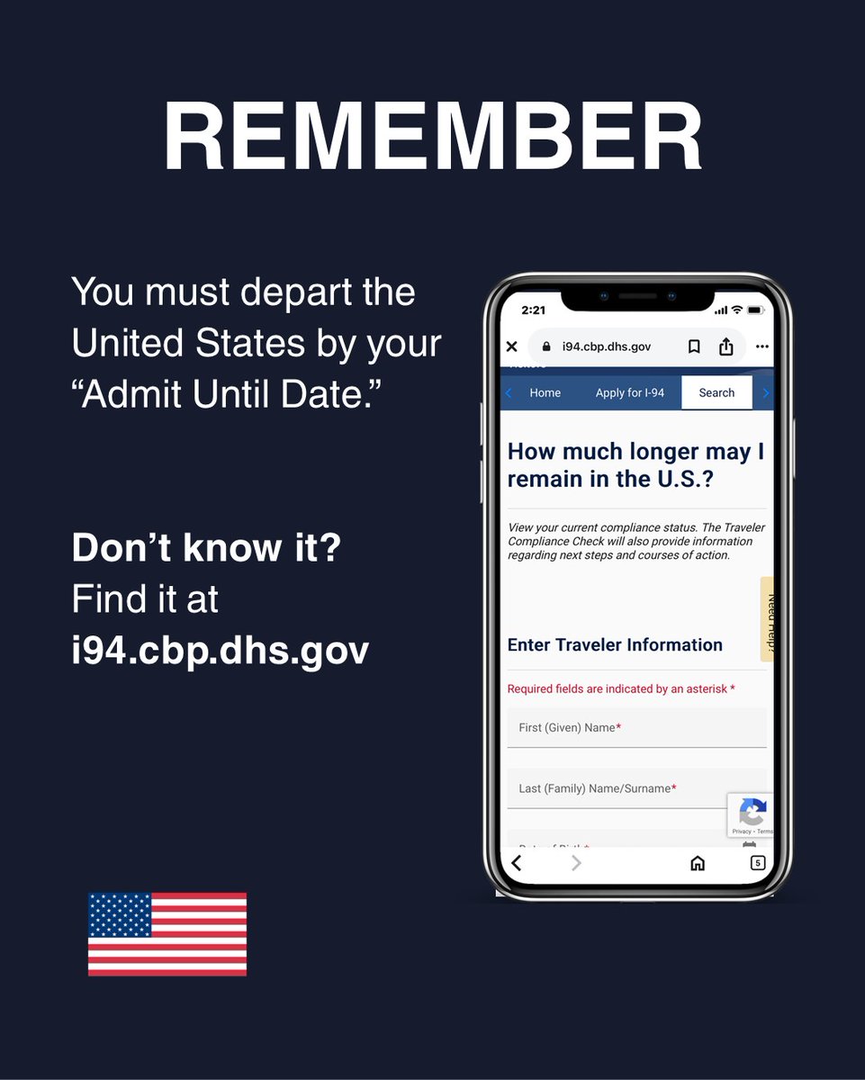 Remaining in the United States beyond your authorized period of stay violates U.S. immigration law and can have serious consequences for future travel to the United States. Check your “Admit Until Date” at I94.cbp.dhs.gov to avoid overstays. Your authorized period of stay
