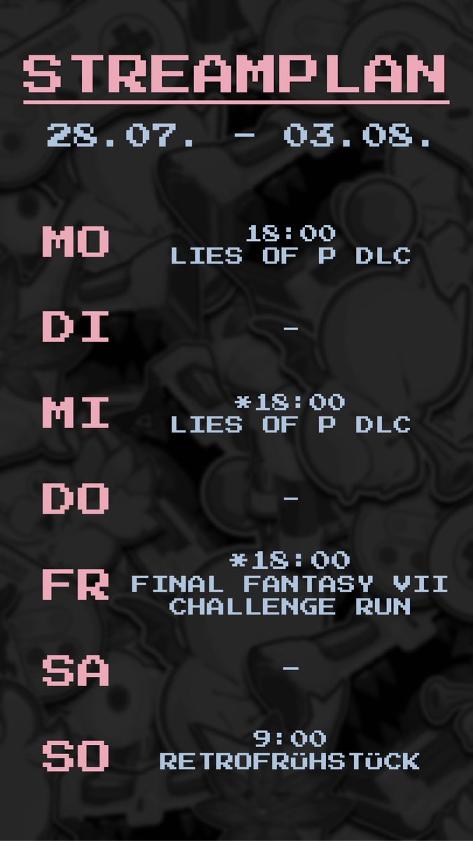 Streams die mit * gekennzeichnet sind, finden wegen Urlaub nur unter Vorbehalt statt und können eventuell ausfallen, oder verschoben werden.