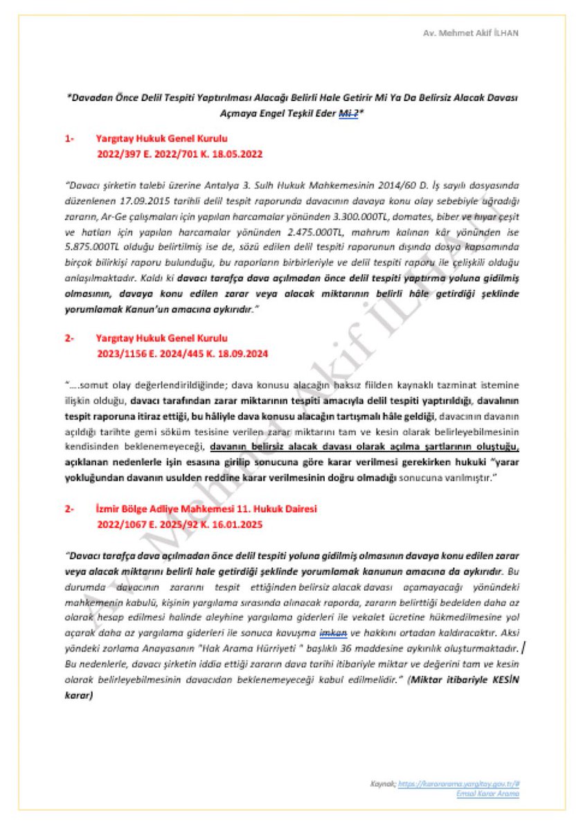 Davadan önce delil tespiti yaptırılması, davaya konu zarar veya alacak miktarını belirli hale getirmeyeceği gibi belirsiz alacak davası açılmasına da engel teşkil etmez.

Yarg. HGK 2022/397 E. 701 K.
Yarg. HGK 2023/1156 E 2024/445 K
İzmir BAM 4.HD 2022/1607 E 2025/92 K 16.1.2025