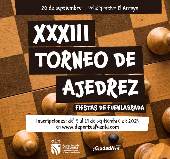 La Concejalía de Promoción del Deporte y Vida Saludable organiza el Torneo de Ajedrez de Fiestas, que llega a su edición número treinta y tres.

El torneo tendrá lugar en el Polideportivo El Arroyo el día 20 de septiembre.

Más información e inscripciones: deportesfuenla.com