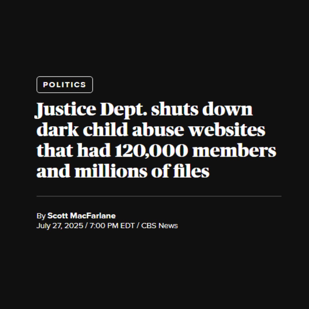 🚨 BREAKING: President Trump’s Justice Department just took down massive dark web child abuse sites with over 120,000 members and millions of illegal files, according to CBS.

This is what real law and order looks like. Protecting the innocent. Punishing the evil.

THANK YOU,