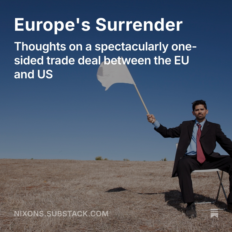 Simon_Nixon's tweet image. Europe's Surrender - my latest on the spectacularly one-sided EU-US trade deal
open.substack.com/pub/nixons/p/e…
