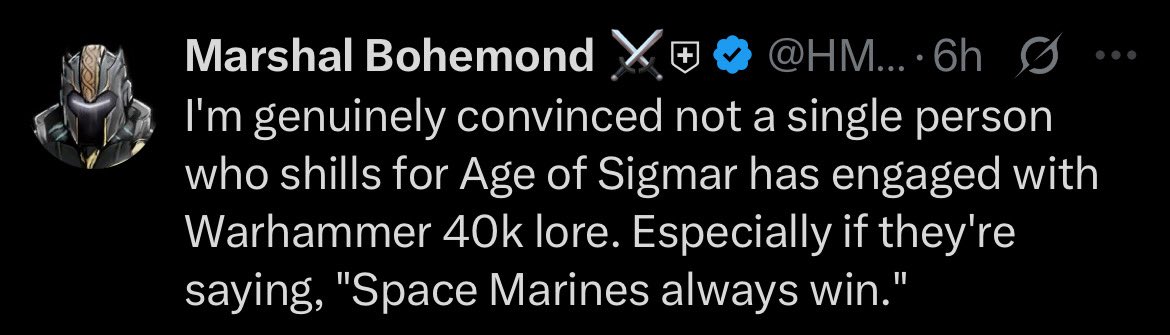 Hey Bo, just thought I'd drop by and introduce myself, the woke AoS shill

I have:
-Read 11 40k books
-Collected 5 40k armies including SoB, IK, Lamenters, Guard and GK
-Took part in a tournament and won best painted
-Played since 7th consistently

And I still prefer AoS overall!