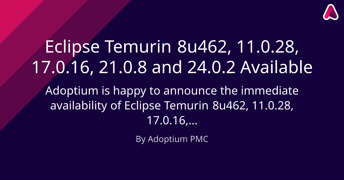 Eclipse Adoptium (@adoptium) on Twitter photo #Adoptium is happy to announce the immediate availability of #EclipseTemurin 8u462, 11.0.28, 17.0.16, 21.0.8 and 24.0.2. Read our blog to learn about the latest fixes and updates:
hubs.la/Q03z3S_H0 #Java #opensource #Adoptium is happy to announce the immediate availability of #EclipseTemurin 8u462, 11.0.28, 17.0.16, 21.0.8 and 24.0.2. Read our blog to learn about the latest fixes and updates:
hubs.la/Q03z3S_H0 #Java #opensource