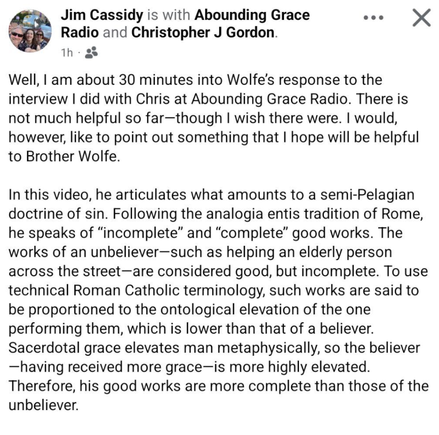 Dr Jim Cassidy is wrong yet again. I have no idea why he brings up the analogia entis or Roman Catholicism. The distinction is between what is good in substance and what is perfectly good. An action can be good in substance but sinful ultimately due to a defect. This is basic