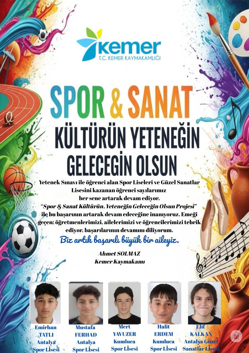 BİZ ARTIK BAŞARILI, BÜYÜK BİR AİLEYİZ!

“Sanat&amp;Spor Kültürün, Yeteneğin Geleceğin Olsun Projesin”in başarı tablosu,

Kemer İlçe Milli Eğitim Müdürlüğü olarak yetenek sınavlarına hazırlıklarını yaptığımız öğrencilerimizin başarısıyla Projemizin olumlu sonuçlarını almaya başladık.